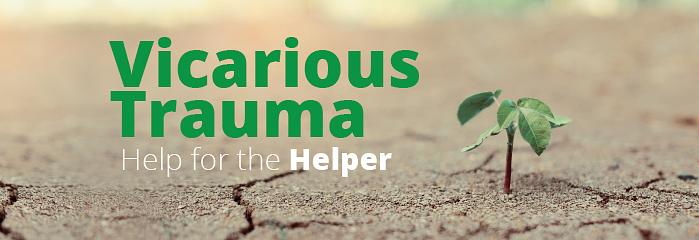 Vicarious Trauma: Help for the Helper Feb 2025 logo